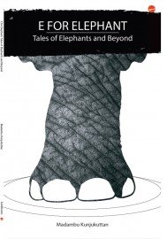 E for Elephant: Tales of Elephants and beyond