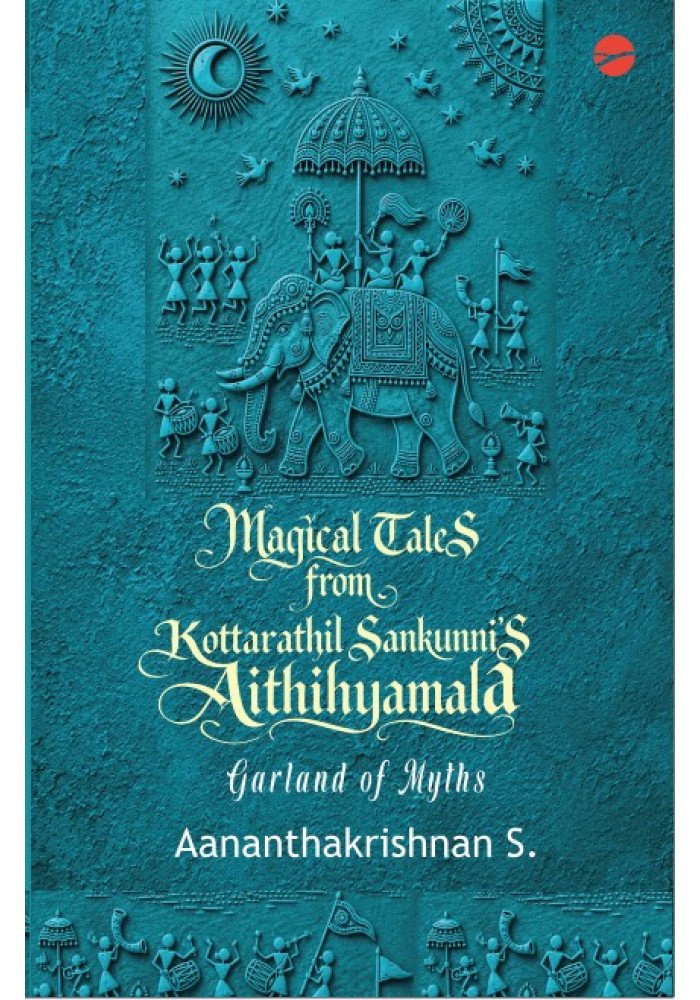 Magical Tales from Kottarathil Sankunni's Aithihyamala
